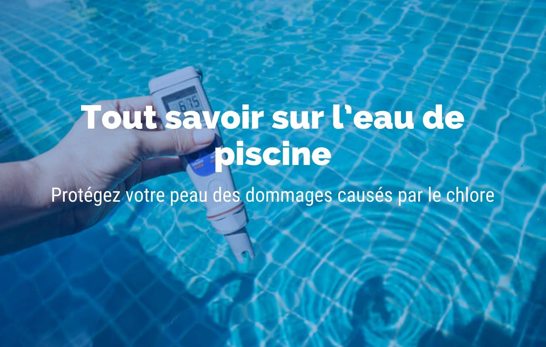 Tout Savoir Sur Leau De Piscine Piscine225