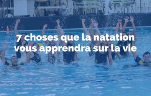 Lire la suite à propos de l’article Natation : 7 choses que la natation vous apprendra sur la vie