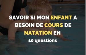 Lire la suite à propos de l’article Comment savoir si mon enfant a besoin de cours de natation ?