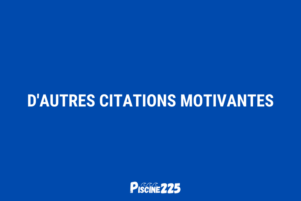 D'AUTRES CITATIONS MOTIVANTES