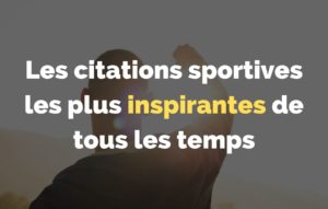 Lire la suite à propos de l’article Les citations sportives les plus inspirantes de tous les temps