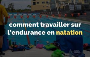 Lire la suite à propos de l’article comment travailler sur l&rsquo;endurance en natation
