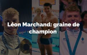 Lire la suite à propos de l’article Léon Marchand :graine de champion