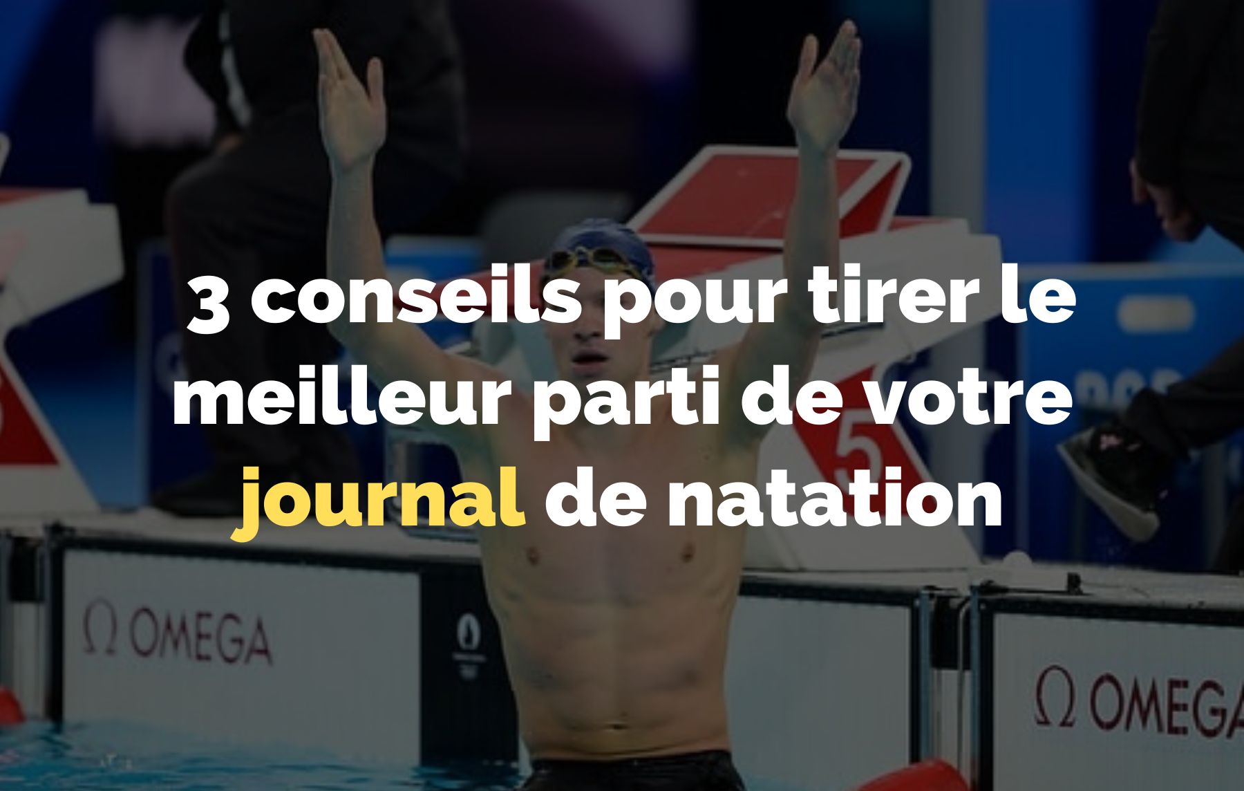 You are currently viewing 3 conseils pour tirer le meilleur de votre journal de natation